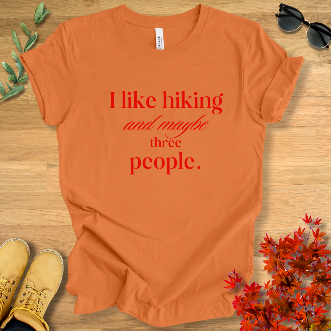I Like Hiking and Maybe Three People T-Shirt