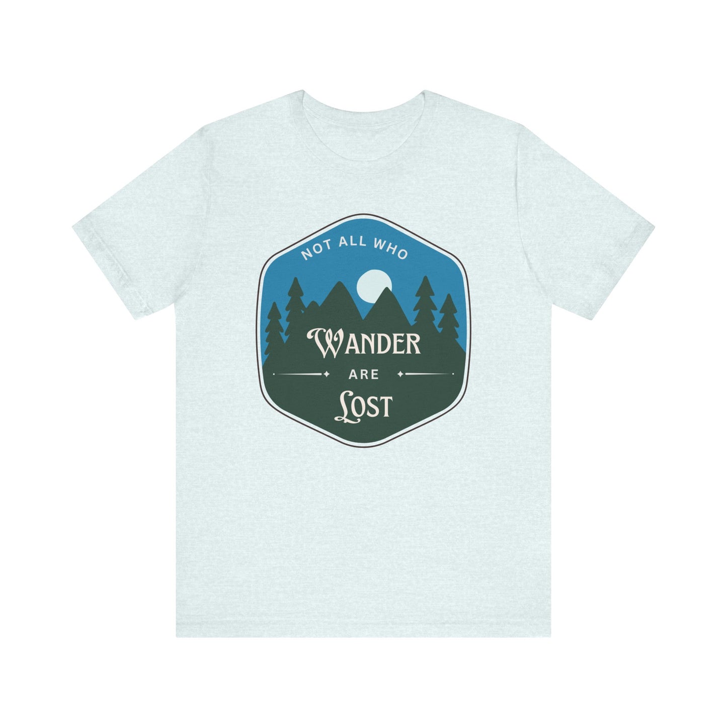 Not All Who Wander Are Lost T-Shirt