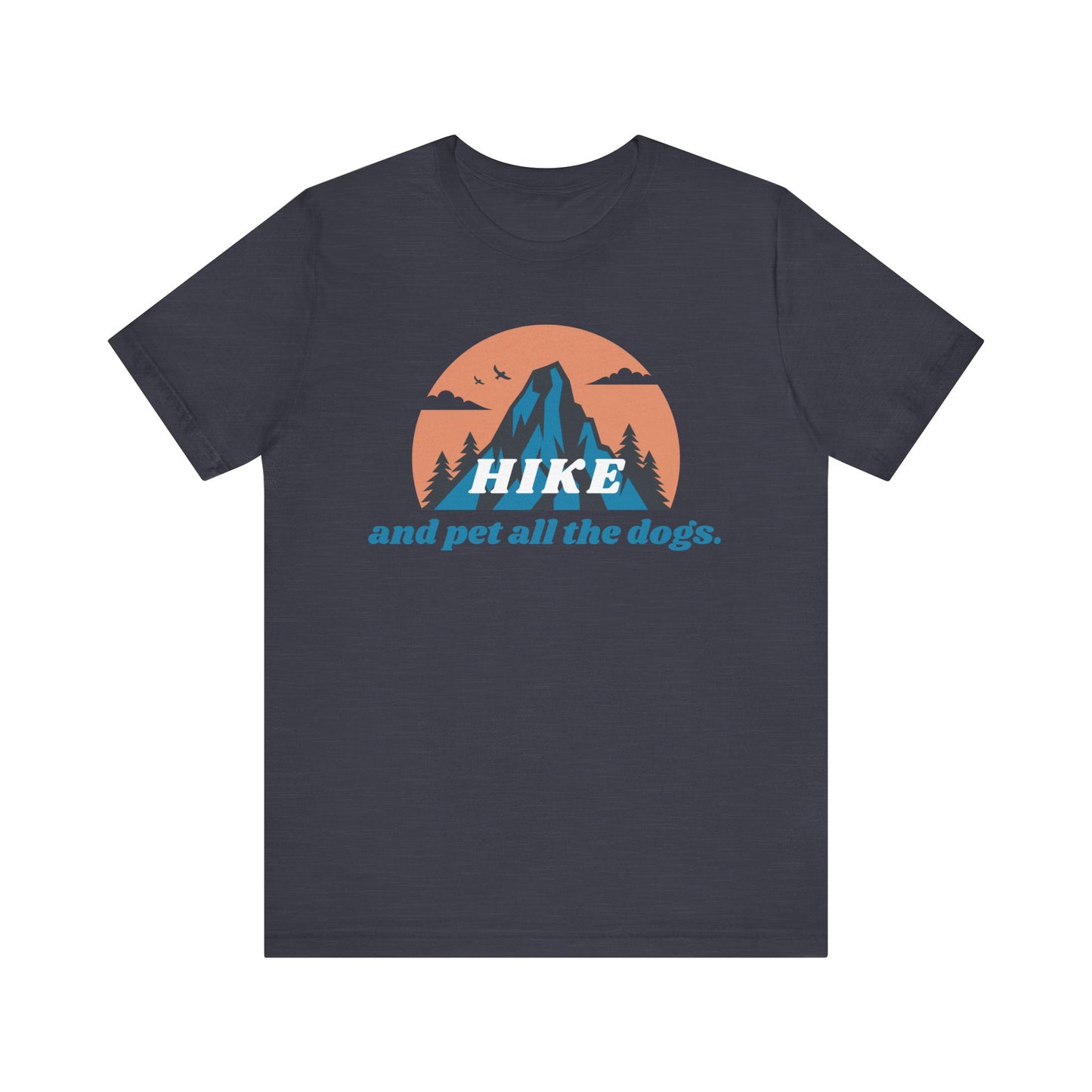 Hike and Pet All the Dogs T-Shirt