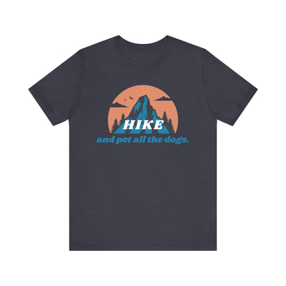 Hike and Pet All the Dogs T-Shirt