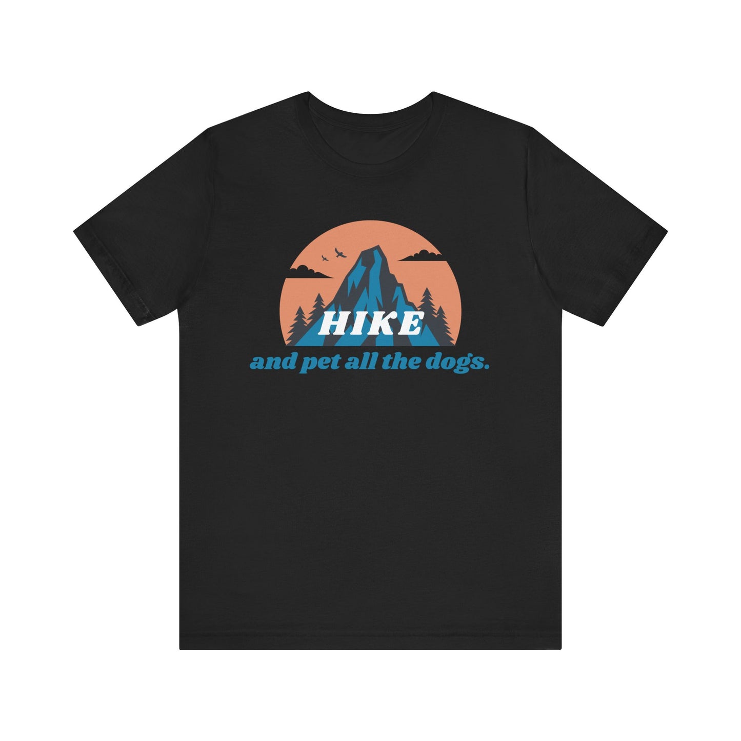 Hike and Pet All the Dogs T-Shirt