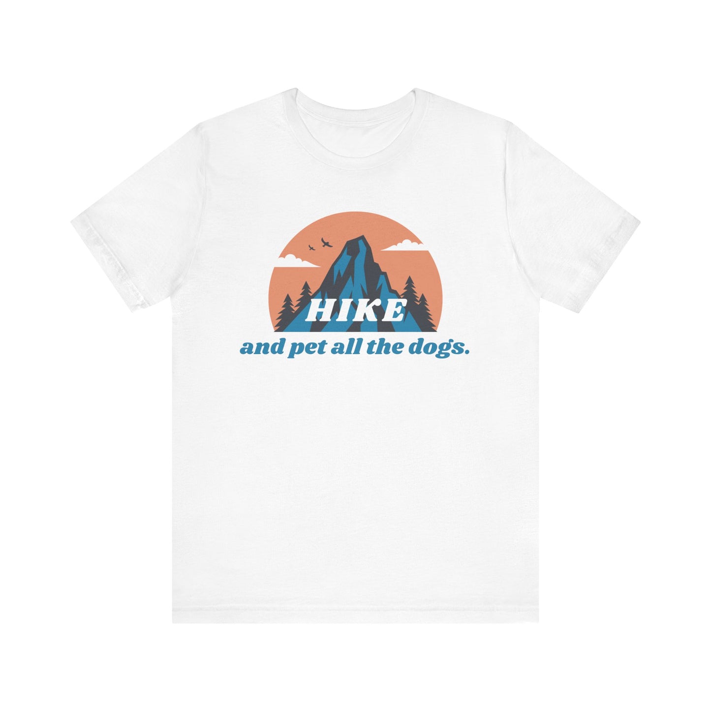 Hike and Pet All the Dogs T-Shirt