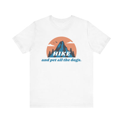 Hike and Pet All the Dogs T-Shirt