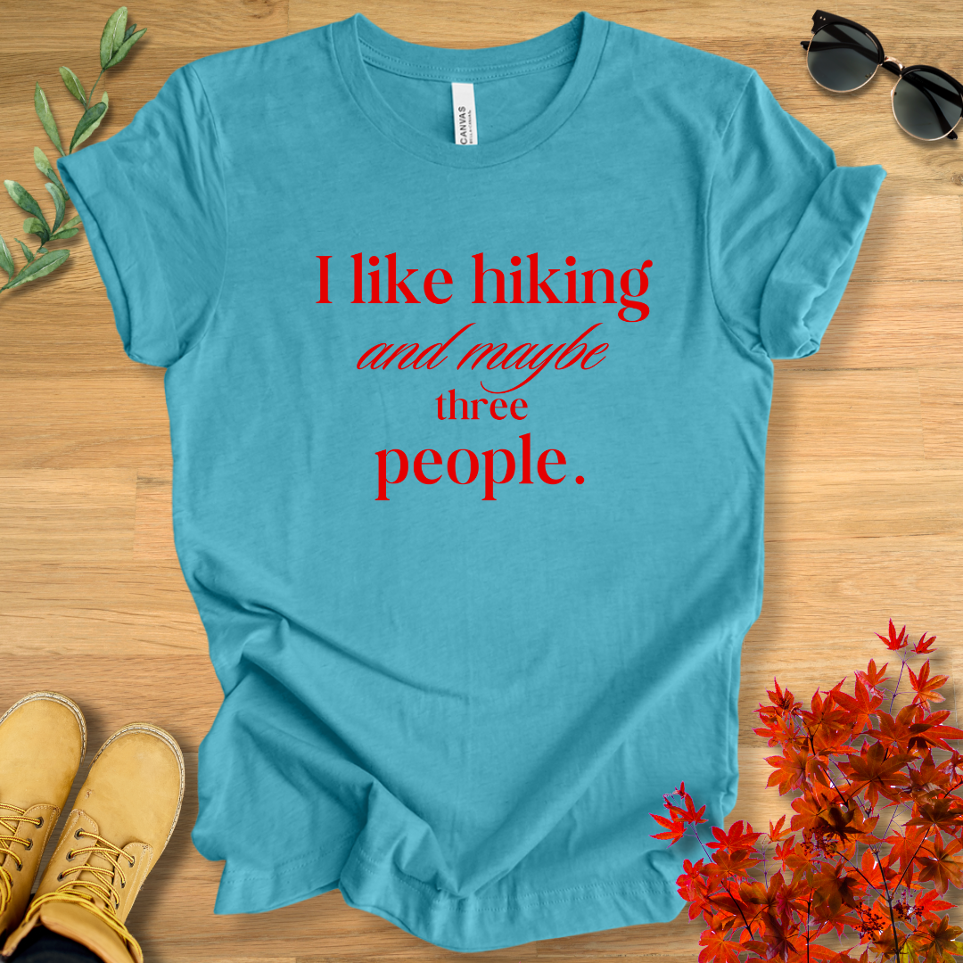 I Like Hiking and Maybe Three People T-Shirt