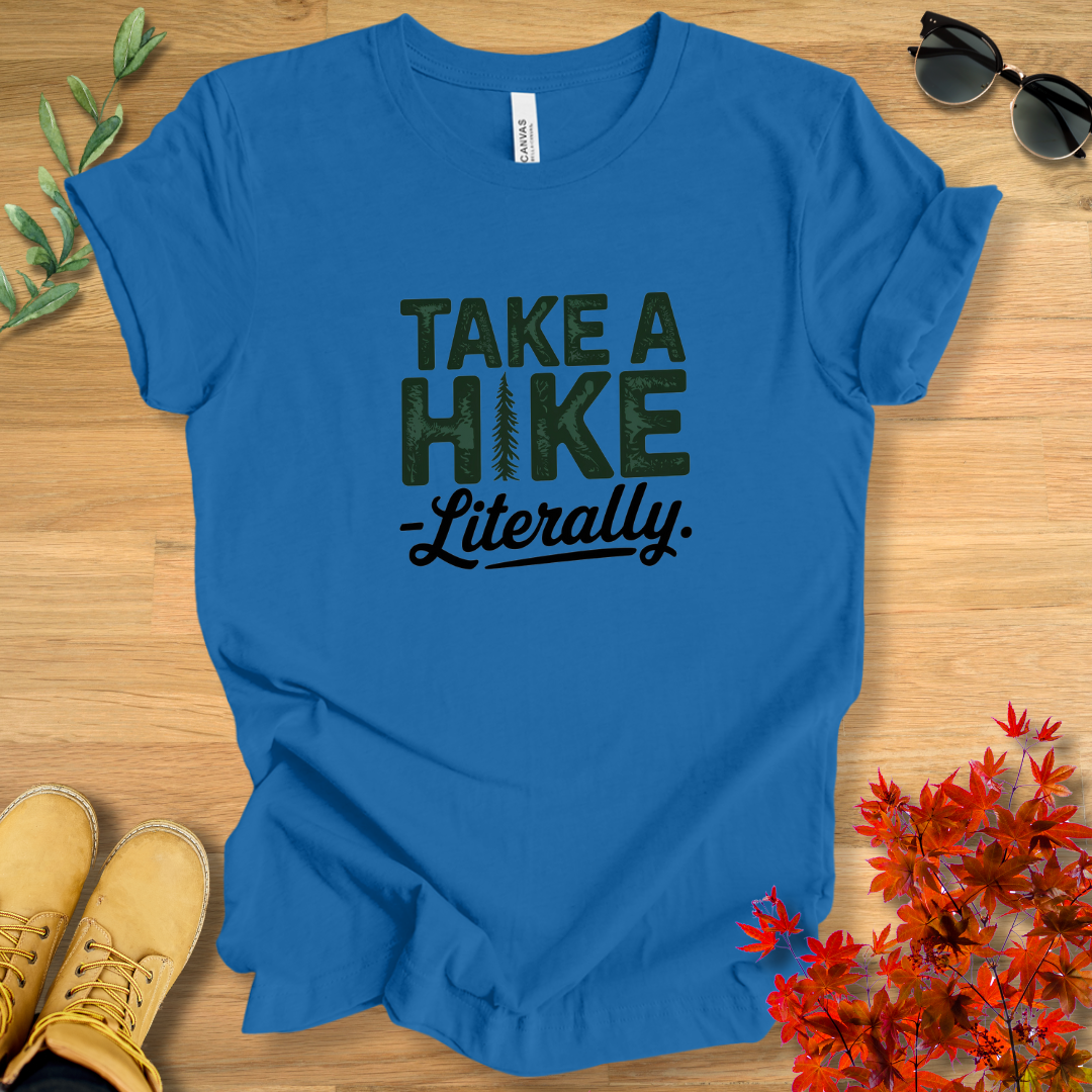 Take a Hike Literally T-Shirt