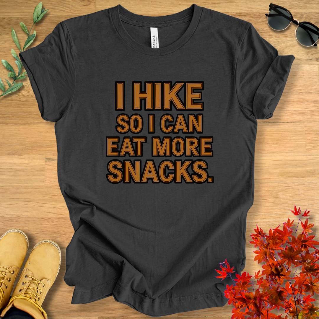 I Hike So I Can Eat More Snacks T-Shirt