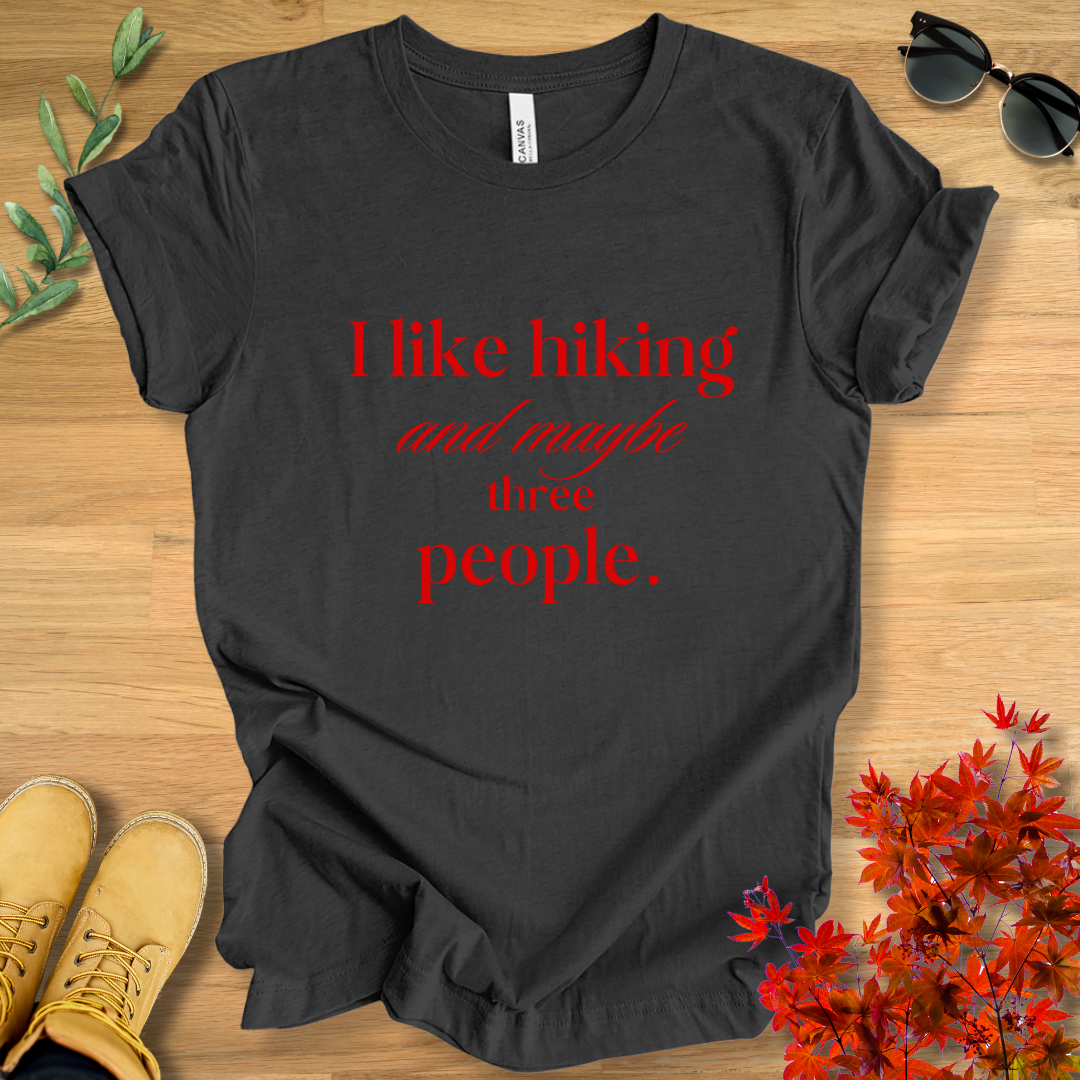 I Like Hiking and Maybe Three People T-Shirt