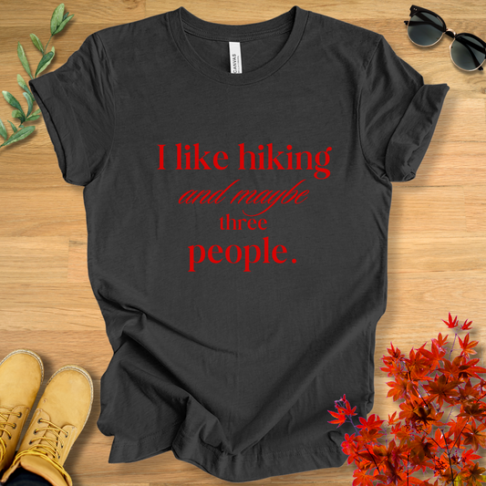 I Like Hiking and Maybe Three People T-Shirt