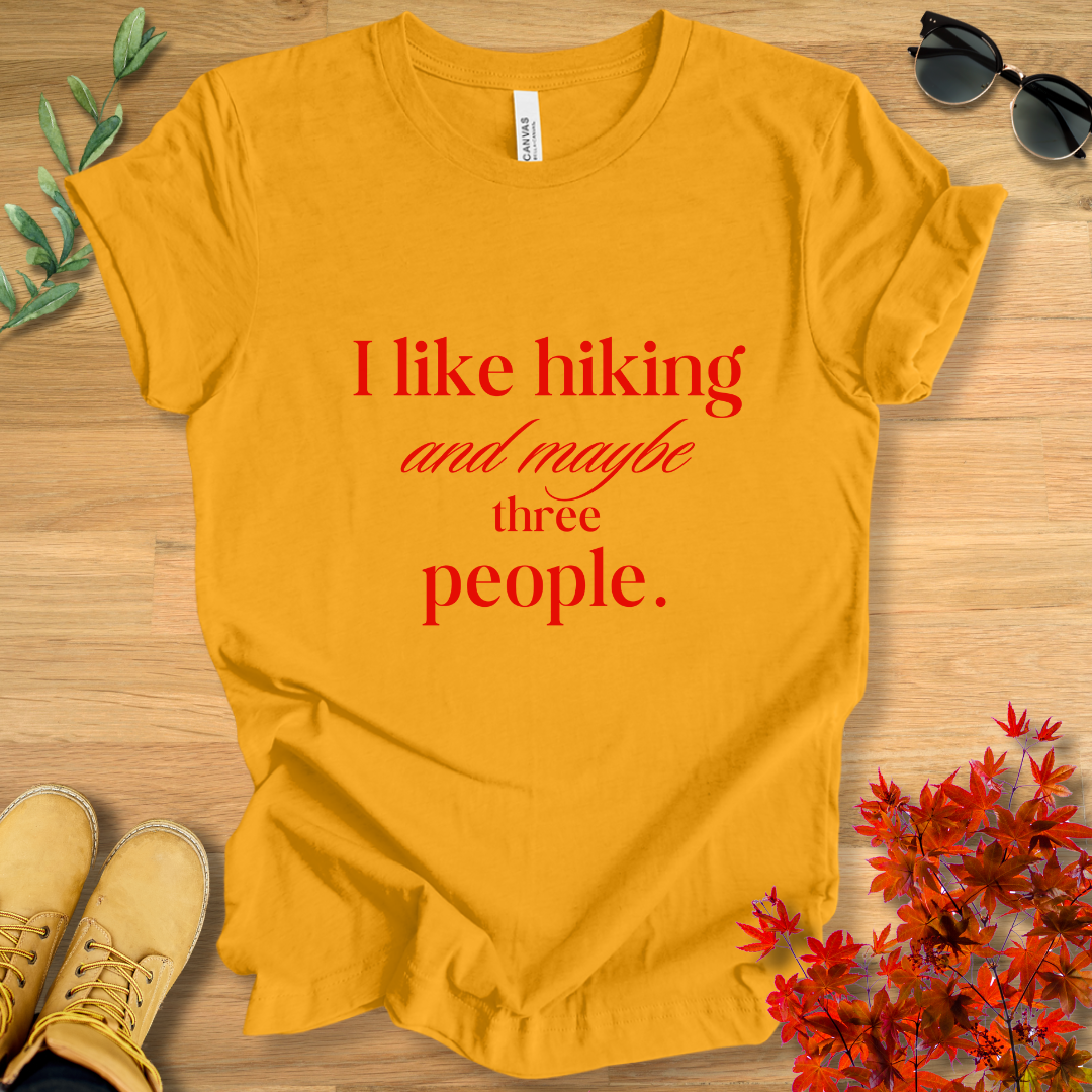 I Like Hiking and Maybe Three People T-Shirt