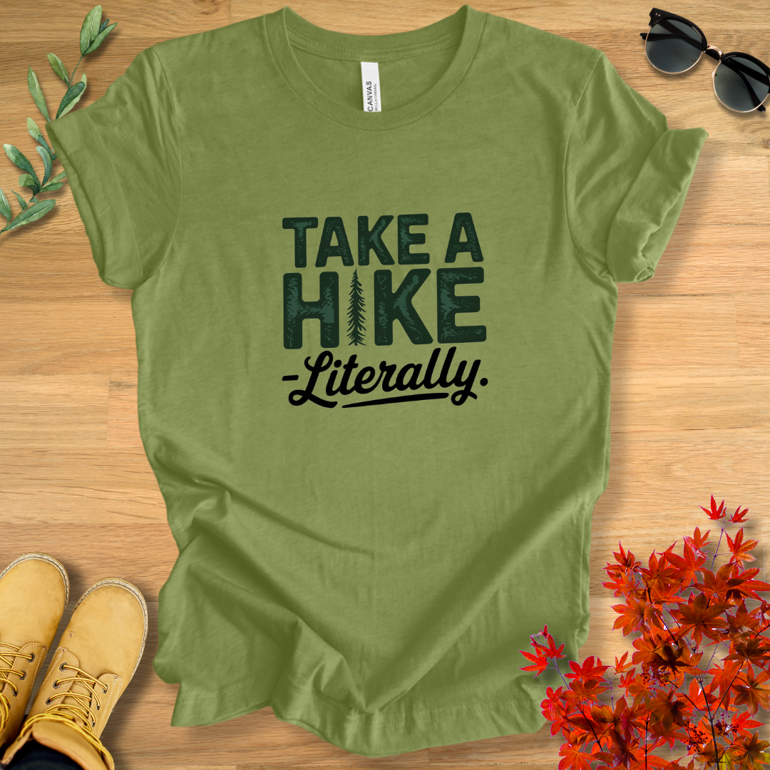 Take a Hike Literally T-Shirt