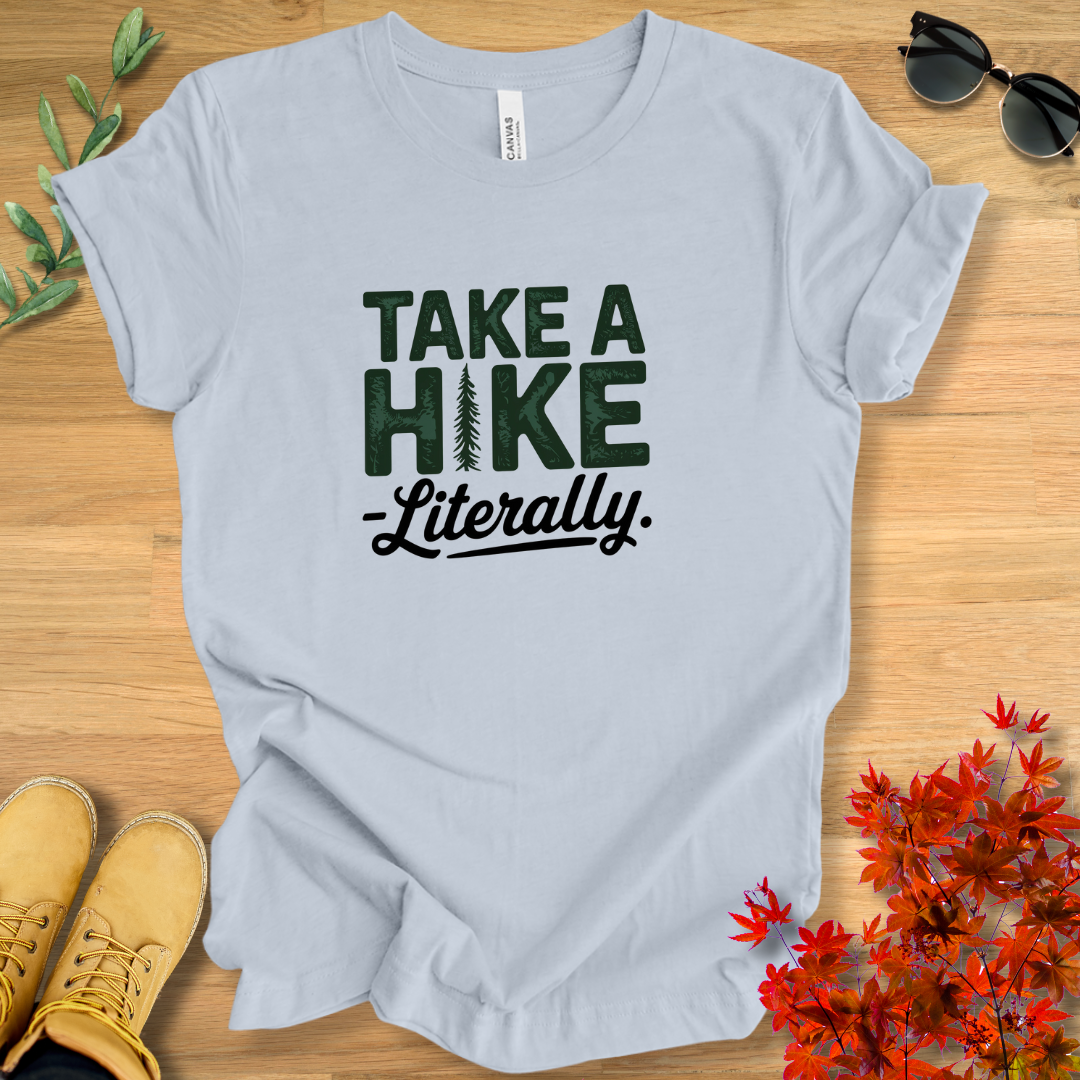 Take a Hike Literally T-Shirt