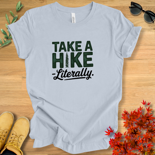 Take a Hike Literally T-Shirt