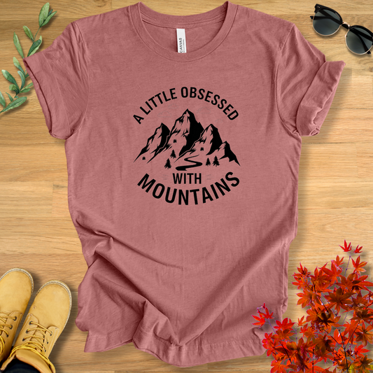 A Little Obsessed With Mountains T-Shirt