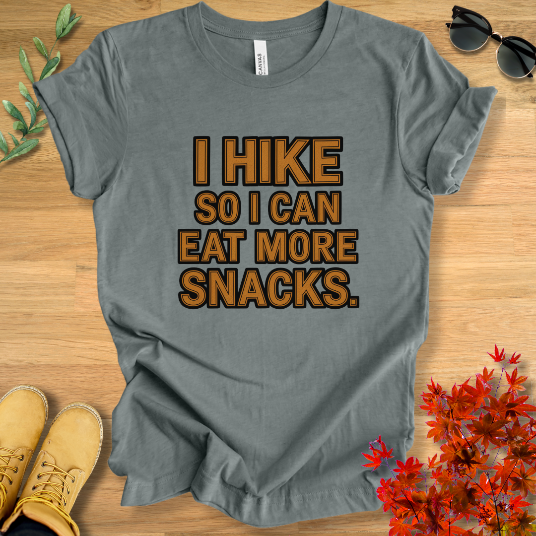 I Hike So I Can Eat More Snacks T-Shirt