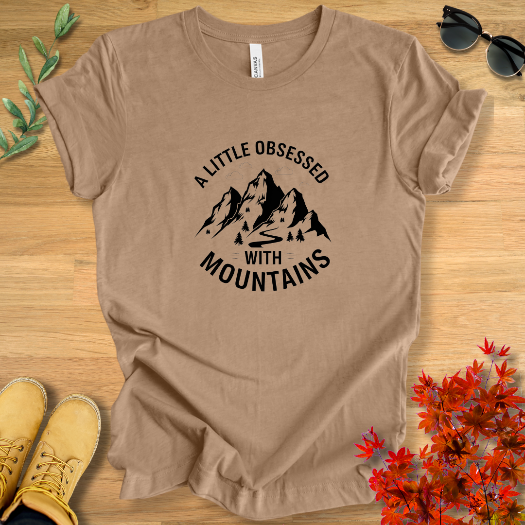 A Little Obsessed With Mountains T-Shirt