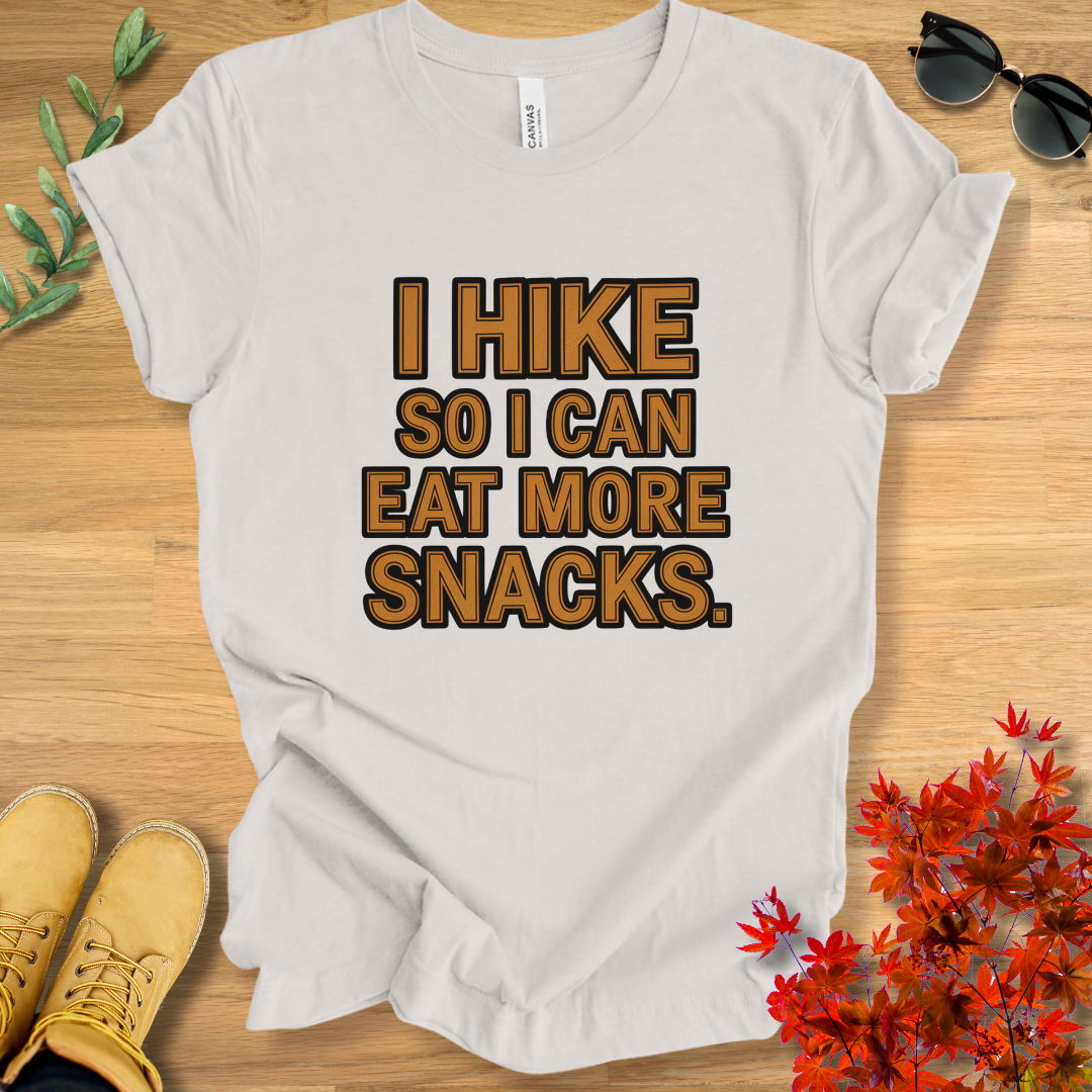I Hike So I Can Eat More Snacks T-Shirt