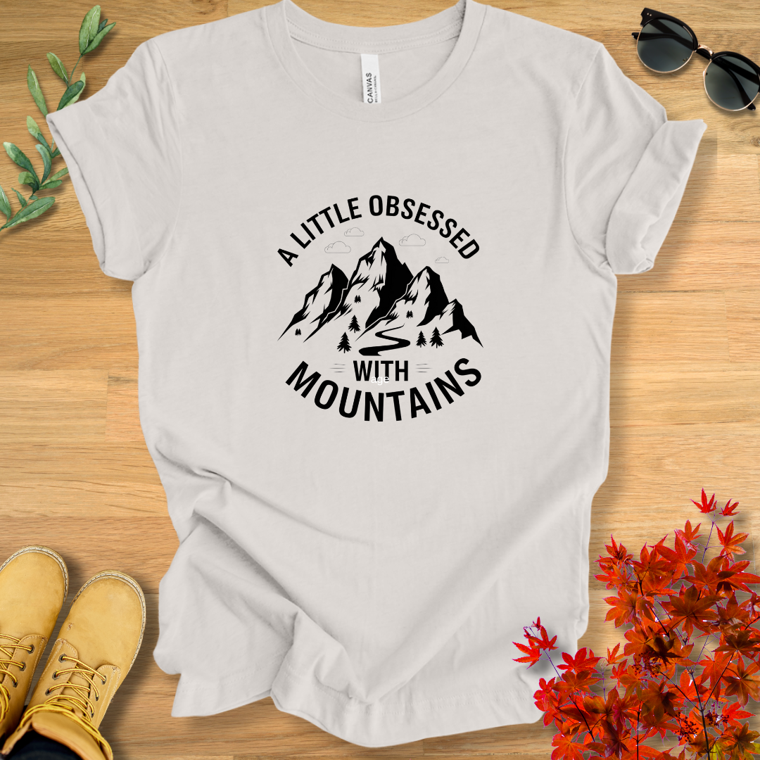 A Little Obsessed With Mountains T-Shirt