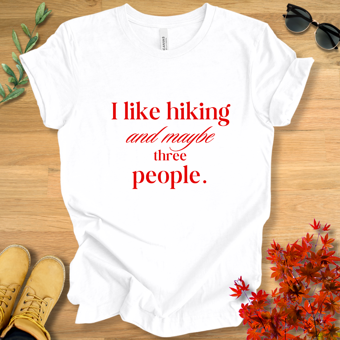 I Like Hiking and Maybe Three People T-Shirt