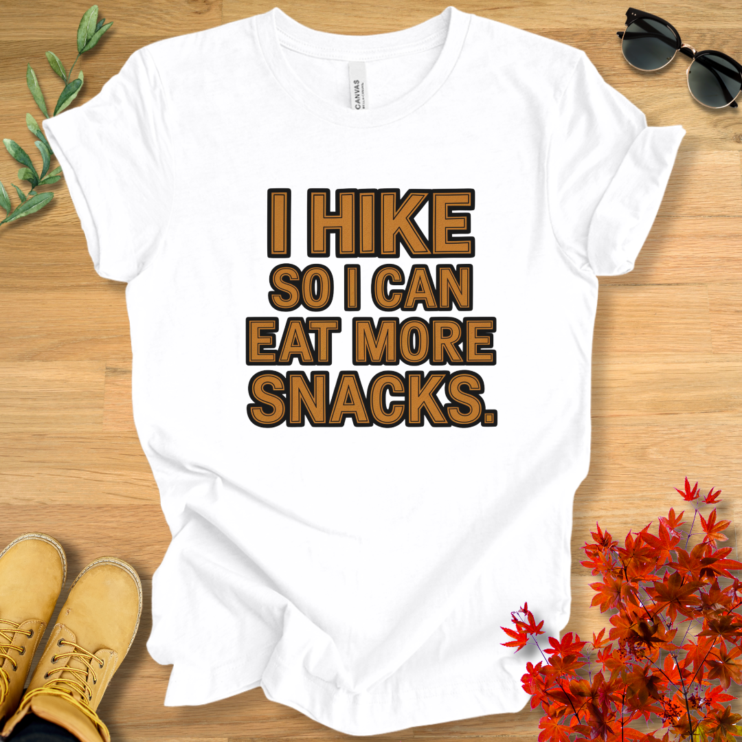 I Hike So I Can Eat More Snacks T-Shirt